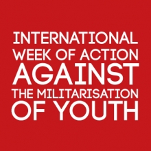 International Week of Action Against the Militarisation of Youth